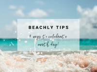Beachly Tips: 4 Ways to Celebrate Earth Day