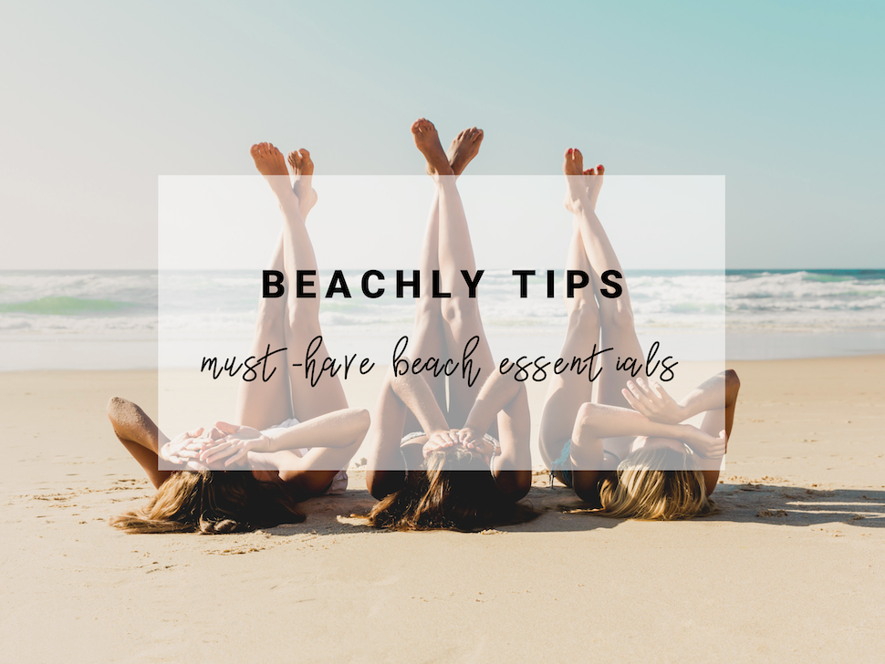 Beachly Tips Beach Essentials Summer