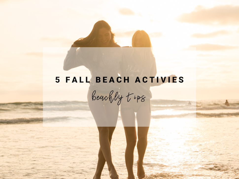 5 Fall Beach Activities | Beachly Tips