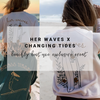 Her Waves x Changing Tides | Behind the Brand