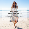 All About Rays for Days | Beachly Behind the Brand