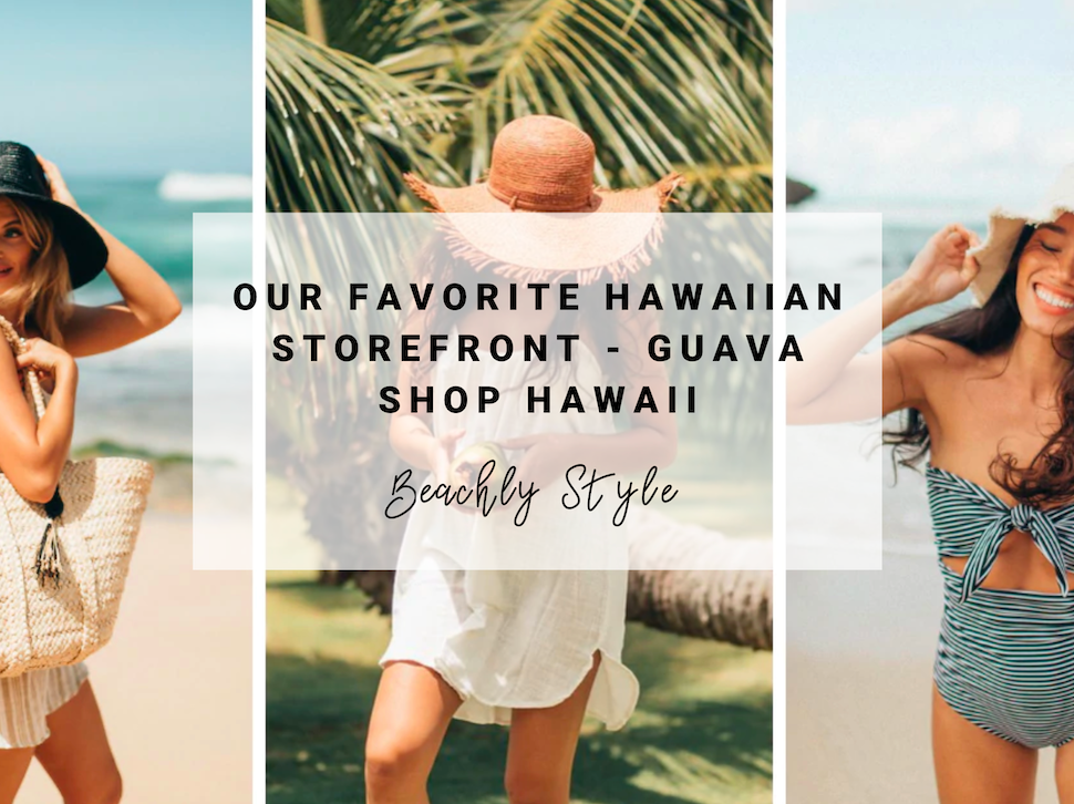 Our Favorite Hawaiian Storefront - Guava Shop Hawaii | Beachly Style