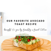 Our Favorite Avocado Toast Recipe | Brought to you by Beachly x Bound Coffee