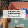 Sun, Sand, and Summer Faves: A Peek Inside the Beachly Summer Box